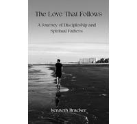 The Love That Follows: A Journey of Discipleship and Spiritual Fathers