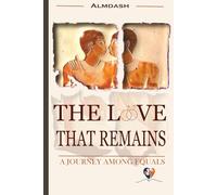 THE LOVE THAT REMAINS: A journey among equals