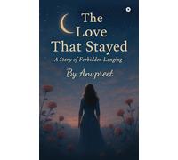 The Love That Stayed: A Story of Forbidden Longing