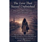 The Love That Stayed Unfinished: When desire collides with destiny, what is left behind?