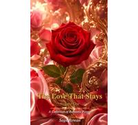 The Love That Stays: Volume One - A Collection of Romantic Poems