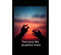 The Love We Almost Had: Timing can break a heart