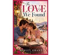 The Love We Found: A Simple Romance About Two Hearts Finding Each Other