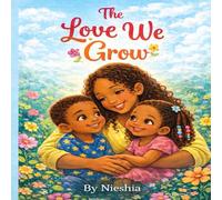 The Love We Grow