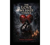 The love we hate to have