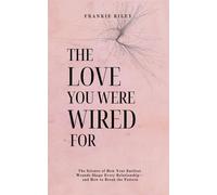 The Love You Were Wired For