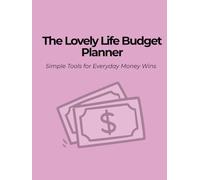 The Lovely Life Budget Planner: Simple Tools for Everyday Money Wins