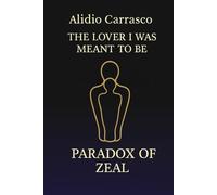 The Lover I Was Meant to Become: The Paradox of Zeal