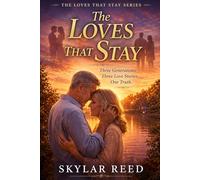 The Loves That Stay: Three Generations. Three Love Stories. One Truth.