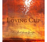 The Loving Cup - One Last Hard Goodbye