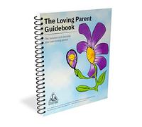 The Loving Parent Guidebook: The Solution is to Become Your Own Loving Parent (Softcover, Spiralbound)