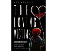 The Loving Victims: A Poetry Book of Viscera, Brutalism and Reverie