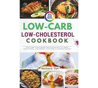 The Low-Carb Low Cholesterol Cookbook with Photos: Easy & Delicious Heart-Healthy Recipes to Lower Cholesterol, Lose Weight, & Naturally Increase Energy