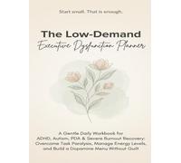 The Low-Demand Executive Dysfunction Planner: A Gentle Workbook for Neurodivergent Adults, ADHD & Autism: Overcome Task Paralysis, Stop ... for PDA and Burnout Recovery Without Guilt