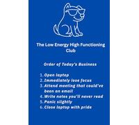 The Low Energy High Functioning Club: Today's Order of Business