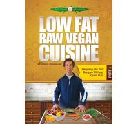 The Low Fat Raw Vegan Cuisine, Part 1, Skipping the Fat, Recipes Without Overt Fats