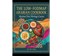 The Low-FODMAP Arabian Cookbook: Reclaim Your Heritage Cuisine