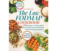 The Low FODMAP Cookbook: 100 Recipes, a 28-Day Meal Plan, Food Lists, and Practical Home Cooking Guidance
