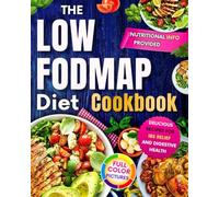 The Low FODMAP Diet Cookbook: Delicious Recipes for ibs relief and Digestive Health