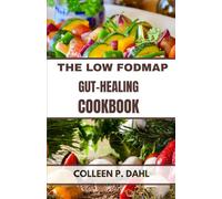 The Low FODMAP Gut-Healing Cookbook