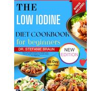 The Low Iodine Diet Cookbook For Beginners: Easy Low-Iodine Recipes For Weight Loss, Thyroid Health & Delicious Everyday Meals For Beginners
