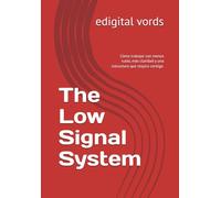 The Low Signal System: Cómo trabajar con menos ruido, más claridad y una estructura que respira contigo.