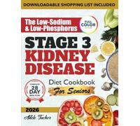 THE LOW-SODIUM & LOW-PHOSPHORUS STAGE 3 KIDNEY DISEASE DIET COOKBOOK FOR SENIORS: Quick, Delicious, and Kidney-Safe Meals to Eat Well, Feel Better, and Regain Confidence in Food Choices