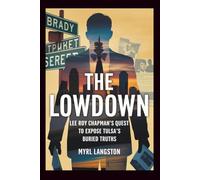The Lowdown: Lee Roy Chapman's Quest to Expose Tulsa's Buried Truths