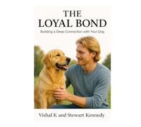 The Loyal Bond: Building a Deep Connection with Your Dog
