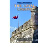 The Loyal Colony: A Revolutionary War Saga: 1