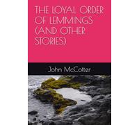 THE LOYAL ORDER OF LEMMINGS (AND OTHER STORIES)