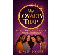 The Loyalty Trap: How to Build Intentional Sisterhood Without Losing Yourself