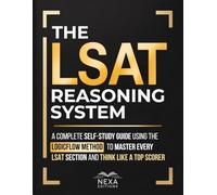 The LSAT Reasoning System: A Complete Self-Study Guide Using the LogicFlow Method to Master Every LSAT Section and Think Like a Top Scorer