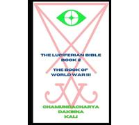 The Luciferian Bible: Book 2 - The Book of World War 3