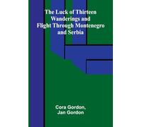 The Luck of Thirteen: Wanderings and Flight through Montenegro and Serbia