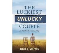 The Luckiest Unlucky Couple: A Medical Love Story