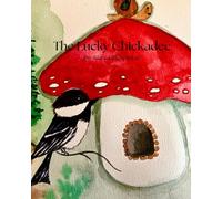 The Lucky Chickadee: A Story of Courage and Gratitude