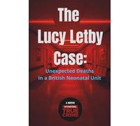 The Lucy Letby Case: Unexpected Deaths in a British Neonatal Unit