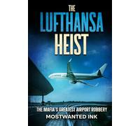The Lufthansa Heist: The Mafia’s Greatest Airport Robbery