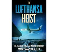 The Lufthansa Heist: The Mafia’s Greatest Airport Robbery