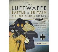 Mark Hillier The Luftwaffe Battle of Britain Fighter Pilots' Kitbag (Tascabile)