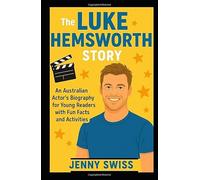 The Luke Hemsworth Story: An Australian Actor’s Biography for Young Readers with Fun Facts and Activities