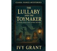 The Lullaby and the Toymaker: A Clara Vance Cozy Gothic Mystery