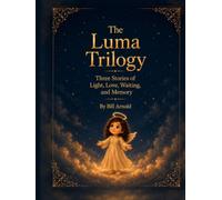 The Luma Trilogy: Three Stories of Light, Love, Waiting and Memory