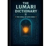 The Lumari Dictionary (II): The Scroll of Love Codes