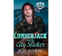 The Lumberjack and the City Slicker: A Standalone Small Town Mountain Man Romance with a Curvy Heroine