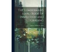 The Lumberman's Hand Book of Inspection and Grading (Tascabile)