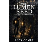 The Lumen Seed: Book Two - The Descent: A Novel