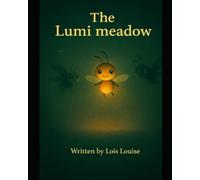 The Lumi meadow: A story of courage, kindness and the glow inside us all