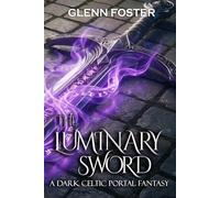 The Luminary Sword: A Dark Celtic Portal Fantasy